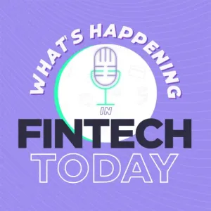 What's Happening in Fintech Today